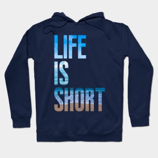 Life is short Hoodie